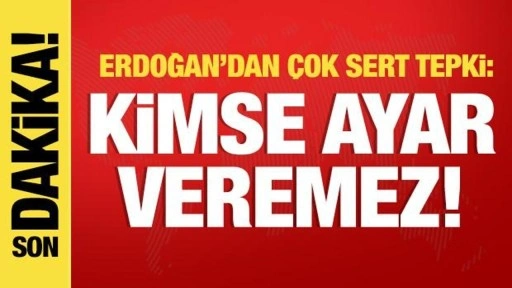 Erdoğan'dan tarihi açıklama: Kimse ayar veremez!