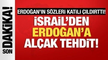 Erdoğan'ın sözleri katili çıldırttı: İsrail'den alçak tehdit!