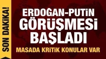 Erdoğan-Putin görüşmesi başladı