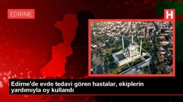 Evde tedavi gören hastalar oy kullandı