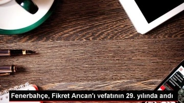 Fenerbahçe, Fikret Arıcan'ı vefatının 29. yılında andı