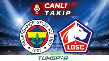 Fenerbahçe-Lille canlı anlatım! FB-Lille canlı skor