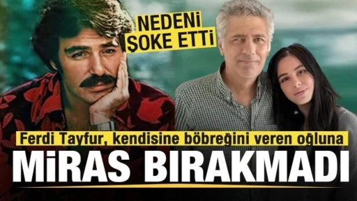 Ferdi Tayfur, kendisine böbreğini veren oğluna miras bırakmadı! Nedeni şoke etti