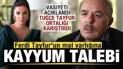 Ferdi Tayfur'un mal varlığına kayyum talebi! Tuğçe Tayfur ortalığı karıştırdı