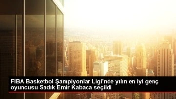 FIBA Basketbol Şampiyonlar Ligi'nde yılın en iyi genç oyuncusu Sadık Emir Kabaca seçildi