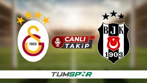 Galatasaray Beşiktaş CANLI takip! GS-BJK canlı anlatım