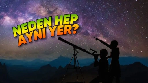 Gök Bilimciler Neden Gökyüzünde Hep Aynı Noktaya Bakıyor?