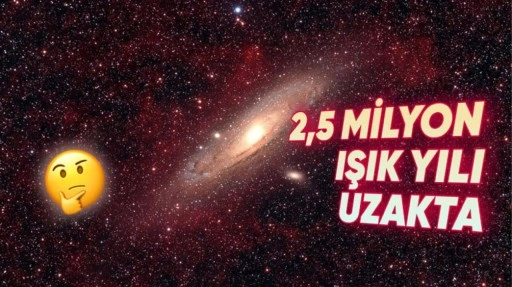 Gökyüzünde Çıplak Gözle Görebileceğiniz En Uzak Yer Neresi?