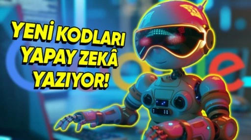 Google'daki Yeni Kodların Dörtte Birini Yapay Zekâ Yazıyor