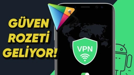 Google, VPN Uygulamaları İçin “Doğrulandı” Rozeti Getireceğini Açıkladı