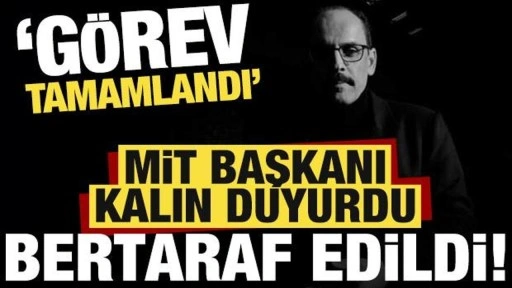 Görev tamamlandı, MİT Başkanı Kalın duyurdu: Bertaraf edildi!