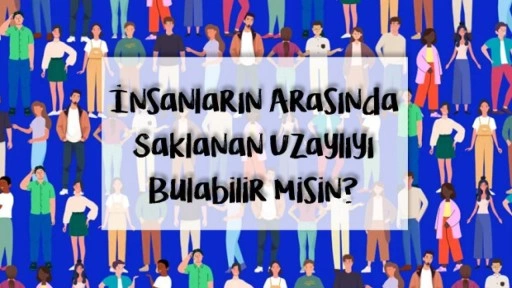 Gözlerinizi dört açın: İnsanlar arasında saklanan uzaylıyı 9 saniyede bulabilir misin?