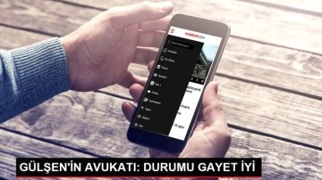 Gülşen'in avukatından yeni açıklama: Durumu gayet iyi ve güçlü