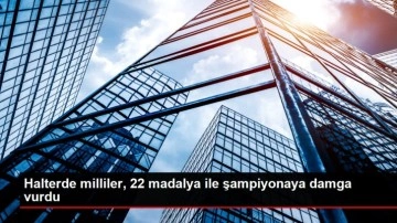 Halterde milliler, 22 madalya ile şampiyonaya damga vurdu