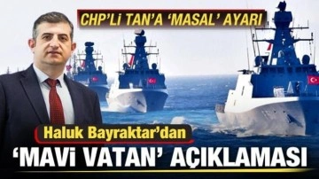 Haluk Bayraktar'dan 'Mavi Vatan' açıklaması! CHP'li Namık Tan'a 'masal
