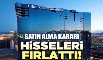 Hilton Grand Vacations'tan hisseleri yükselten satın alma kararı