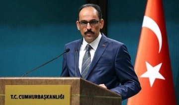 İbrahim Kalın: Hiçbir saldırı Türkiye’nin azim ve direncini kıramayacaktır