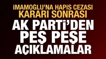 İmamoğlu'na hapis cezası kararı sonrası AK Parti'den peş peşe açıklamalar