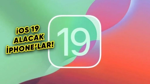 iOS 19 Alacak iPhone Modelleri Ortaya Çıktı