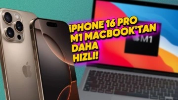 iPhone 16 Pro, M1 Çipli MacBook Bilgisayarlardan Daha Hızlı!