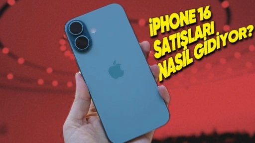 iPhone 16 Satışlarının Nasıl Gidiyor=