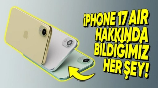 iPhone 17 Air Hakkında Bildiğimiz Her Şey