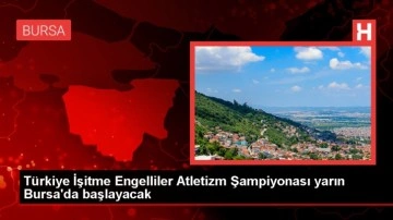 İşitme Engelliler Atletizm Şampiyonası yarın Bursa'da başlıyor