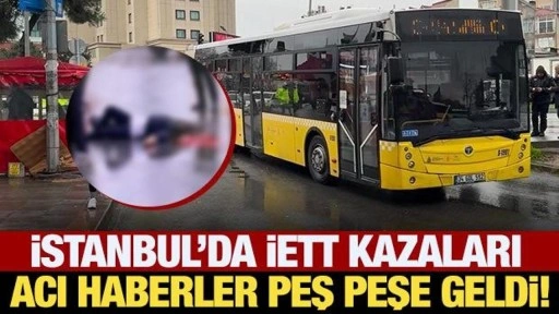 İstanbul'da İETT kazaları! Acı haberler peş peşe geldi!