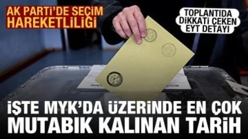 İşte AK Parti MYK'da üzerinde en çok mutabık kalınan seçim tarihi