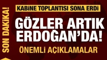 Kabine Toplantısı sona erdi! Cumhurbaşkanı Erdoğan'dan açıklamalar