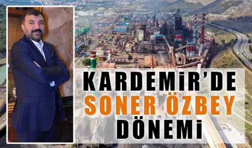 KARDEMİR'de Soner Özbey dönemi