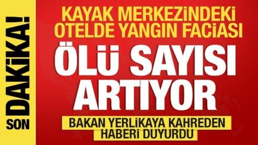 Kartalkaya'da yangın faciası! Otel küle döndü: 10 ölü, 32 yaralı