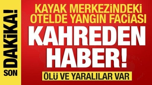 Kayak merkezindeki otelde büyük yangın: Çok sayıda ölü ve yaralı