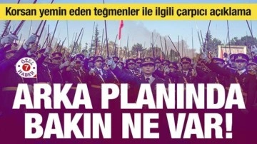 Korsan yemin eden teğmenler ile ilgili çarpıcı açıklama: Arka planında bakın ne var!