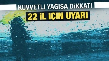 Kuvvetli yağışa dikkat! Meteoroloji'den 22 il için sarı ve turuncu uyarı