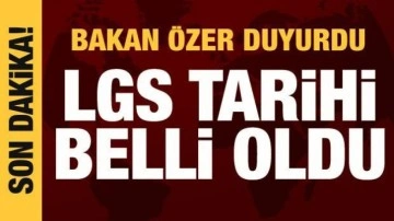 LGS tarihi belli oldu: Bakan Özer duyurdu