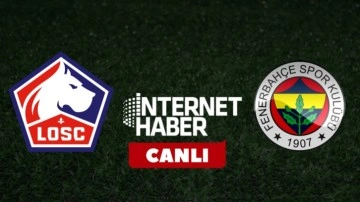 Lille - Fenerbahçe / Canlı yayın