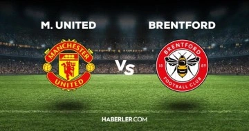 Manchester United Brentford maçı ne zaman, saat kaçta, hangi kanalda? M. United Brentford maçı saat