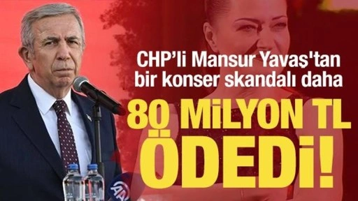 Mansur Yavaş'tan bir konser skandalı daha: 80 milyon TL ödedi!