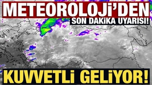 Meteoroloji'den son dakika uyarısı! Pek çok kentte kuvvetli bekleniyor