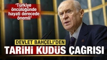 MHP Genel Başkanı Bahçeli'den tarihi Kudüs çağrısı