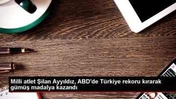 Milli atlet Şilan Ayyıldız, ABD'de Türkiye rekoru kırarak gümüş madalya kazandı