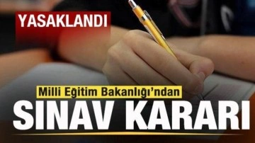 Milli Eğitim Bakanlığı'ndan sürpriz sınav kararı! Yasaklandı