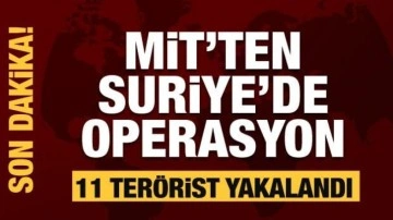 MİT'ten Suriye'de operasyon: 11 terörist yakalandı