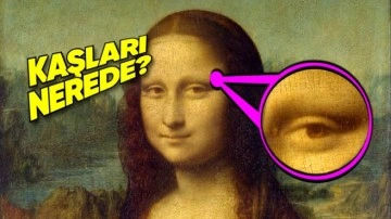 Mona Lisa Tablosundaki Kadının Neden Kaşları Yok?