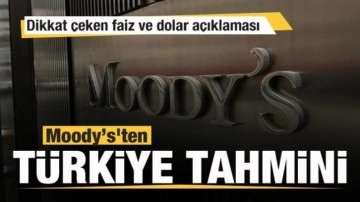 Moody&rsquo;s'ten Türkiye açıklaması! Dikkat çeken faiz ve dolar raporu