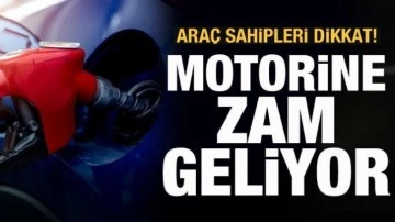 Motorine zam geliyor