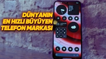 Nothing, Dünyanın En Hızlı Büyüyen Akıllı Telefon Markası Oldu