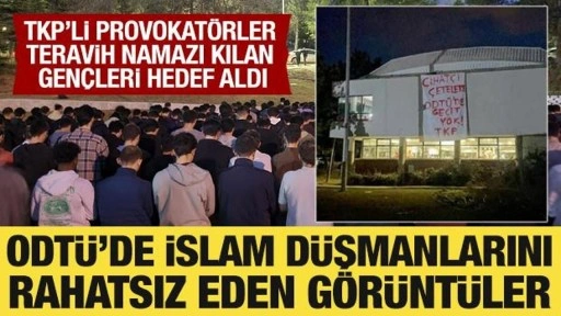 ODTÜ'de İslam düşmanlığı: TKP'li provokatörler iftar yapan gençleri hedef aldı