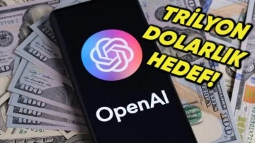 OpenAI, Trilyon Dolarlık Yatırım İçin Hedefe Koşuyor